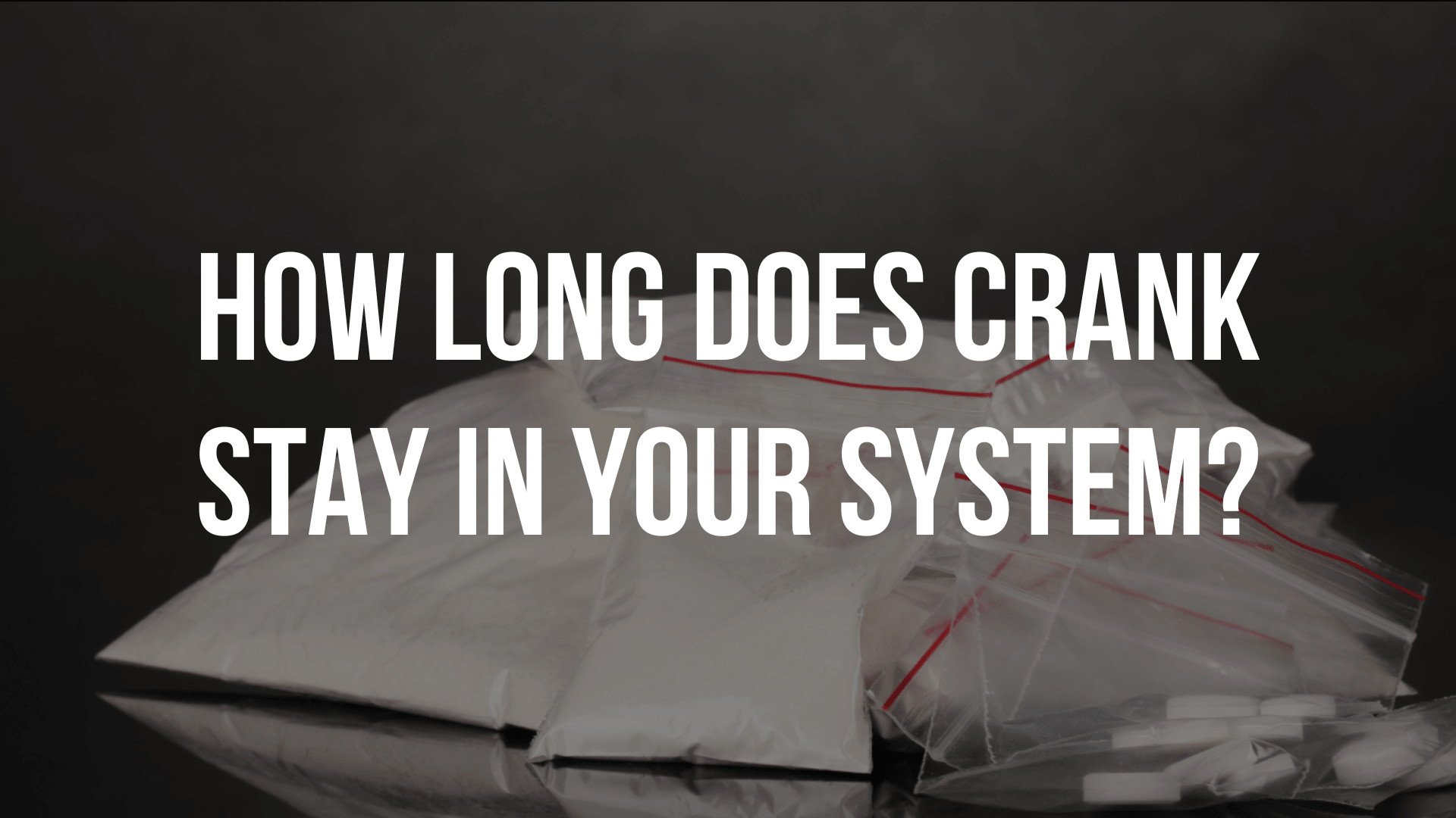 How Long Does Crank Stay in Your System?