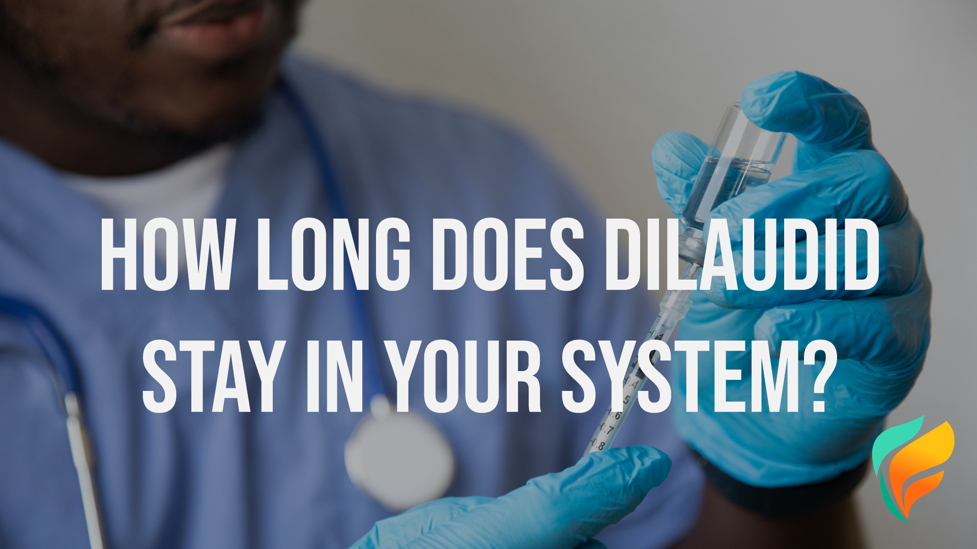 How Long Does Dilaudid Stay In Your System?