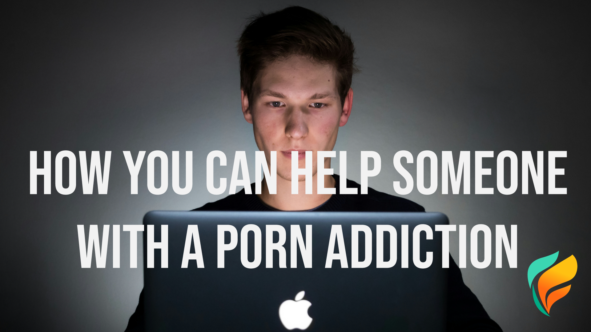 How to help someone with a porn addiction