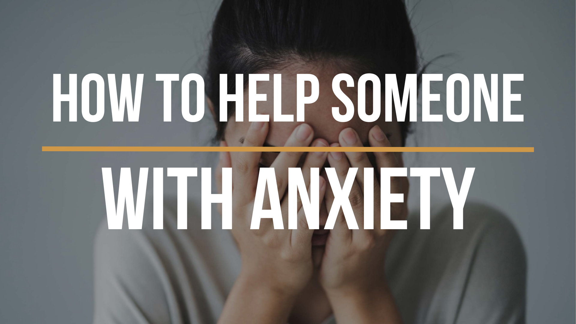 how-to-help-someone-with-anxiety