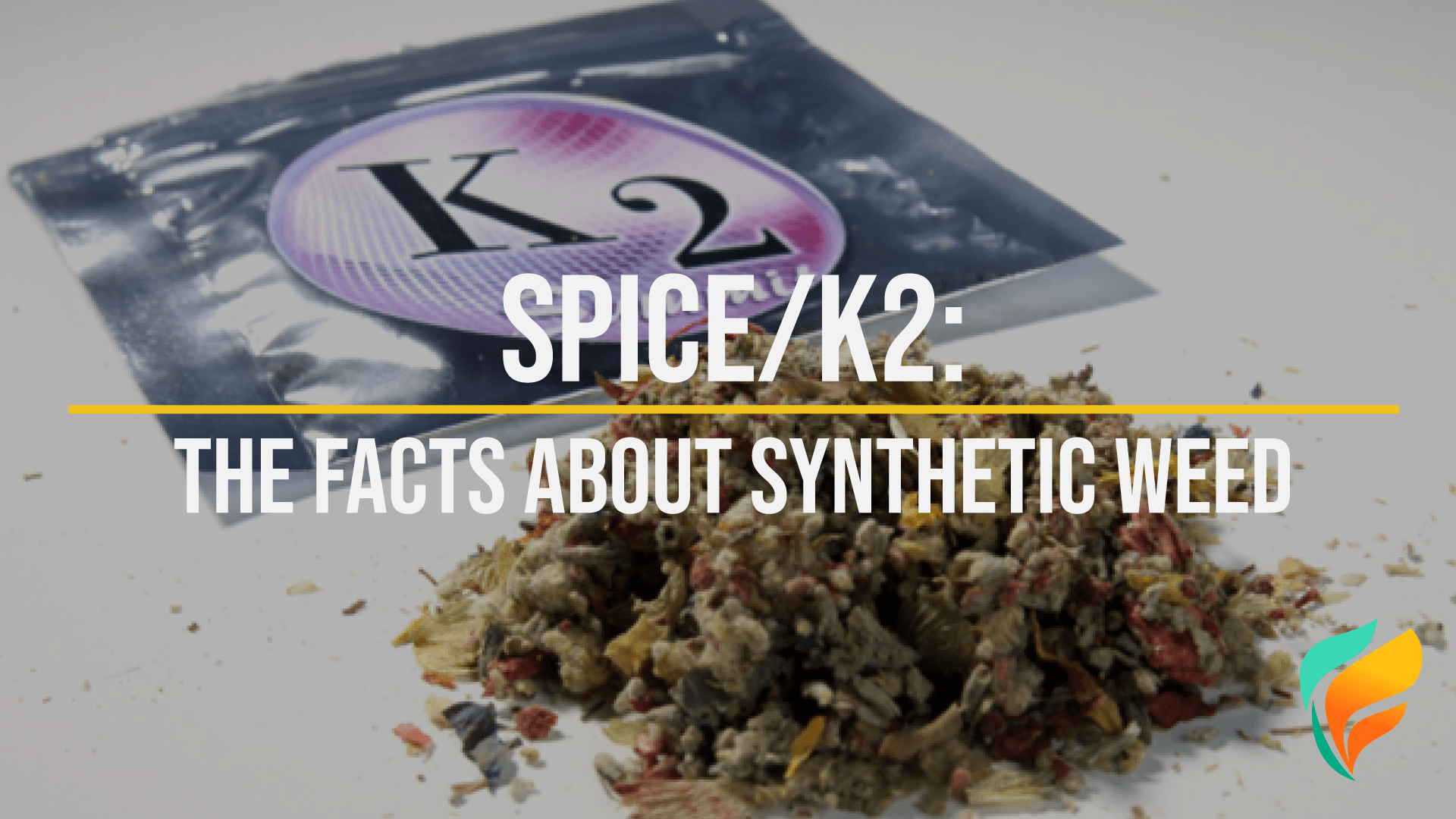 Spice/K2: What You Need to Know About Synthetic Cannabinoids & Their Dangers