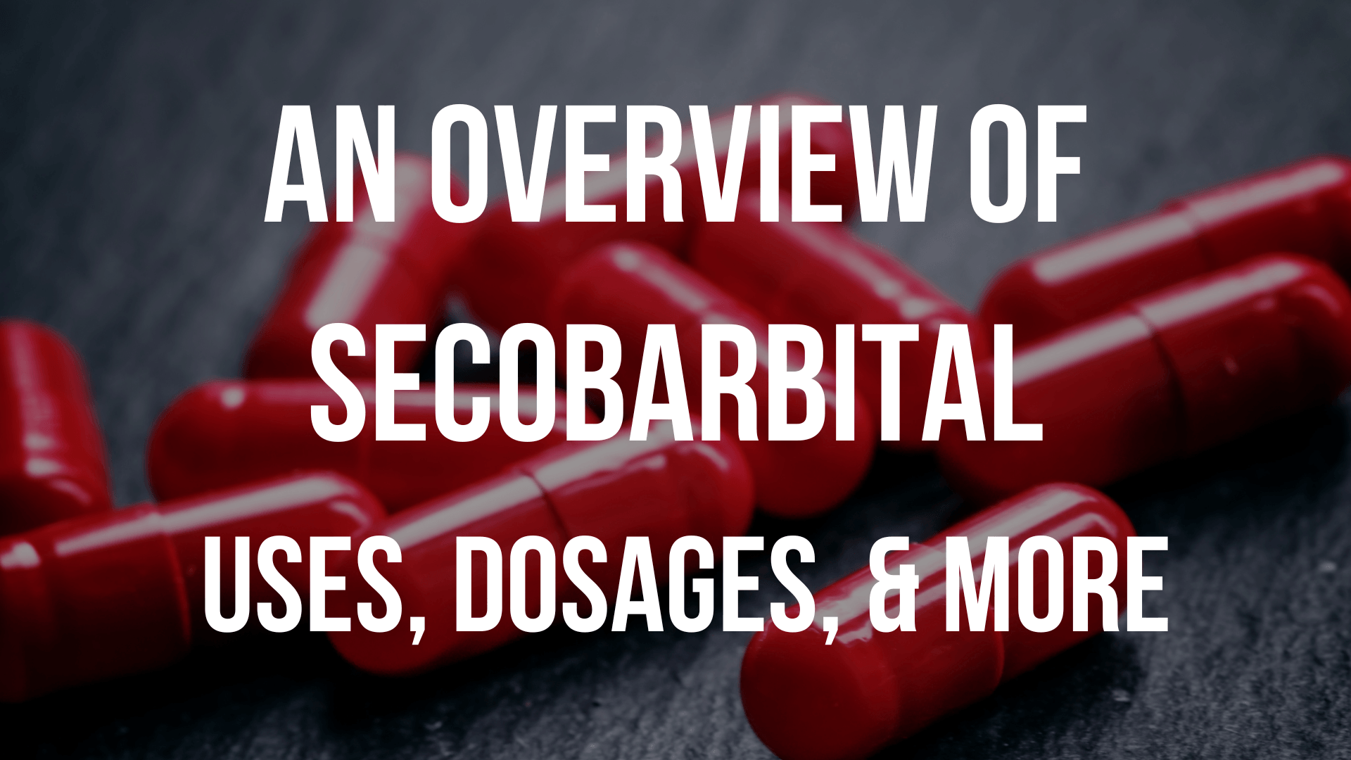 An Overview of Secobarbital: Uses, Dosages, & More