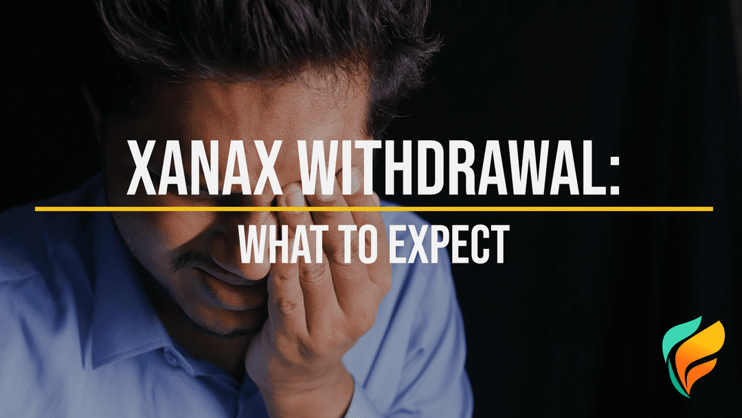 Xanax Withdrawal: Symptoms, What to Expect & Treatment