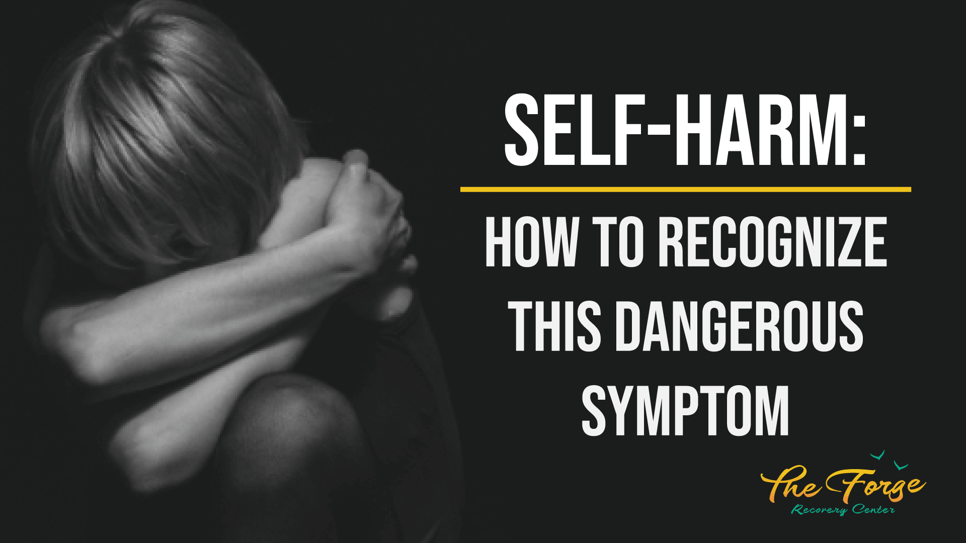 Self-Harm: The Various Types and Signs of This Dangerous Symptom