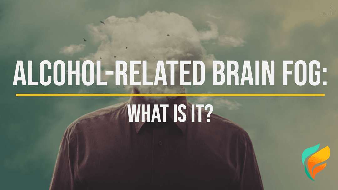 What is Alcohol-Related Brain Fog?