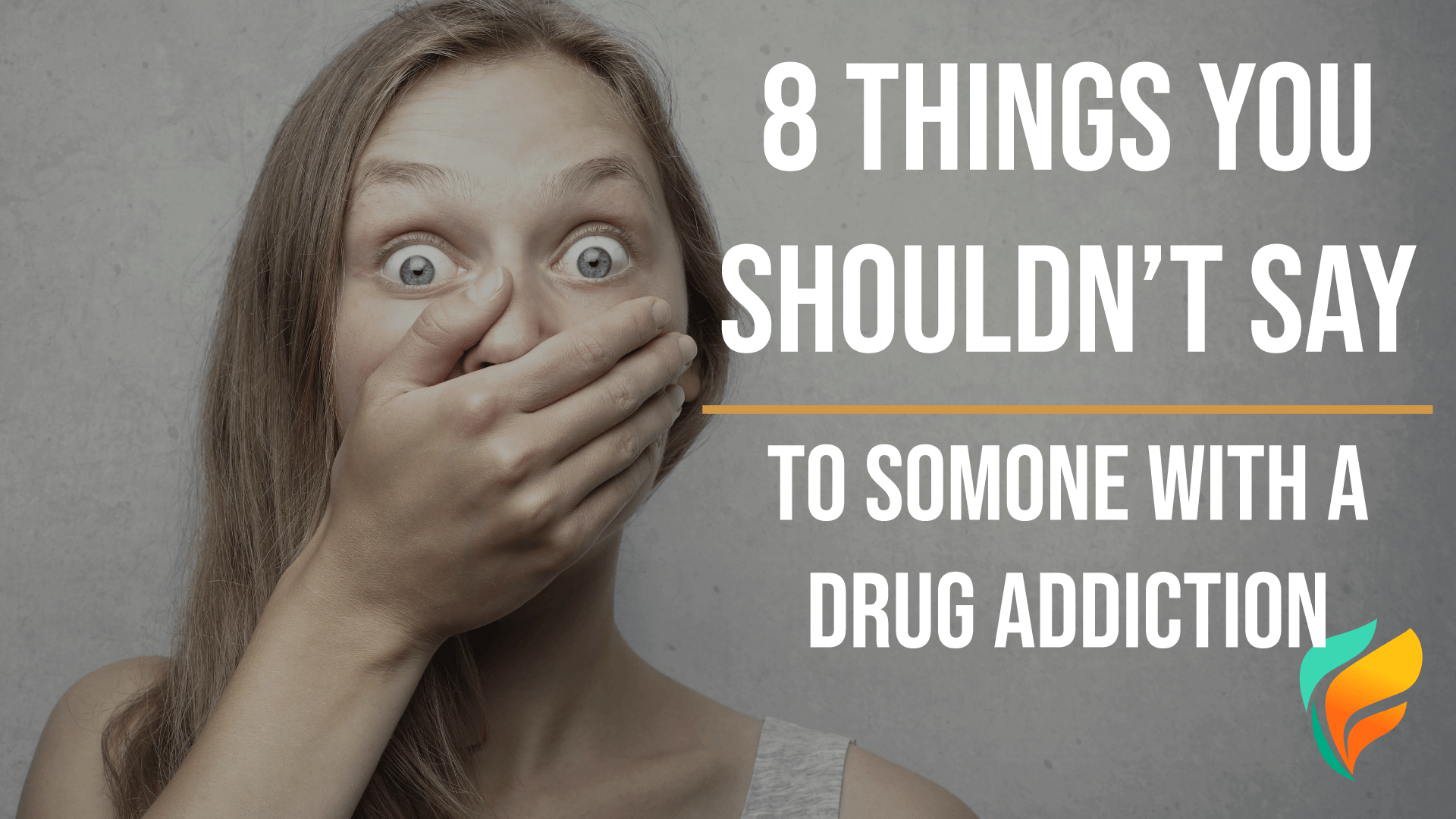 8 Things Not To Say to Someone with a Drug Addiction