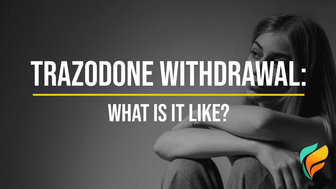 What is Trazodone Withdrawal Really Like?