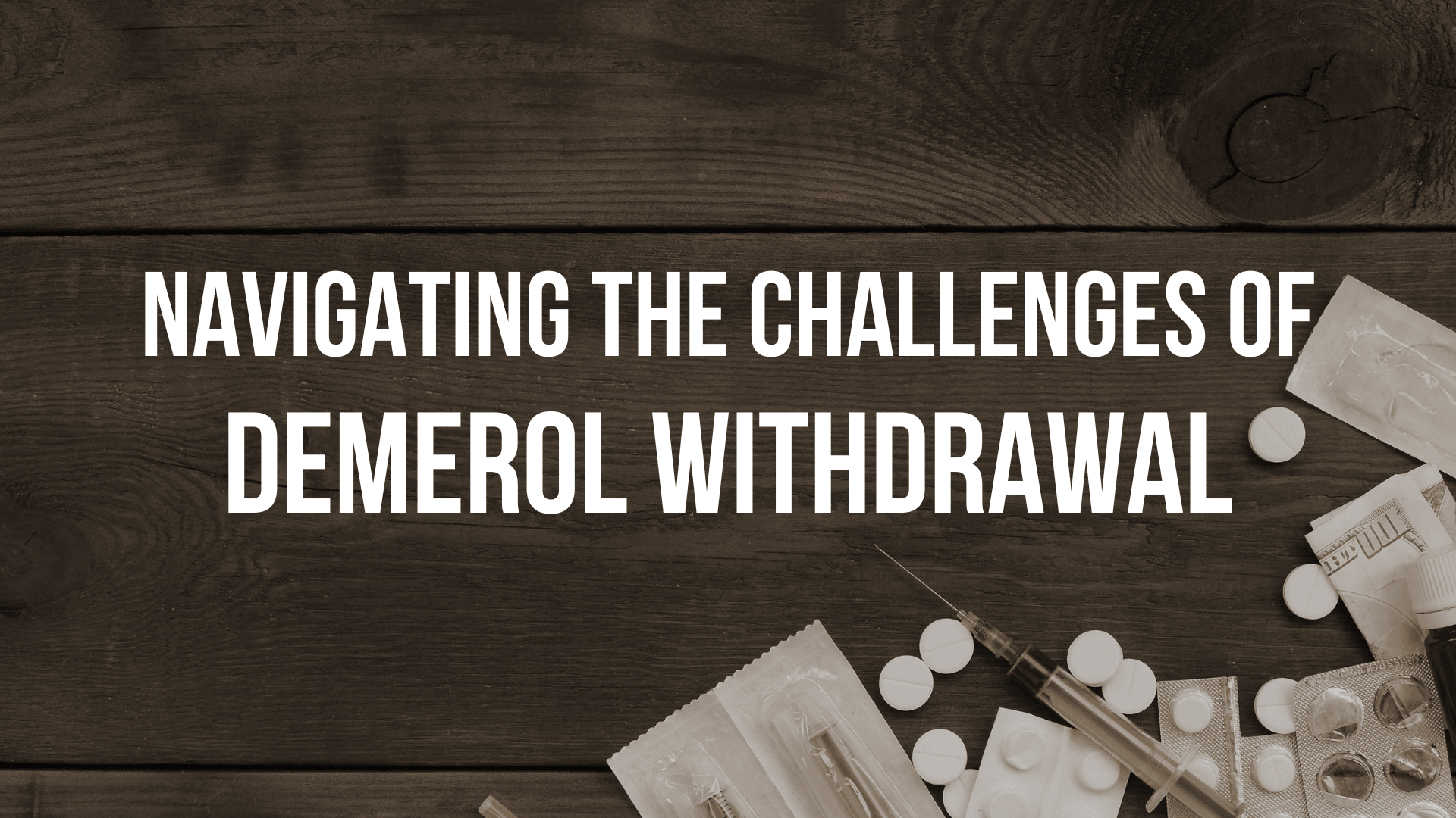 Navigating the Challenges of Demerol Withdrawal