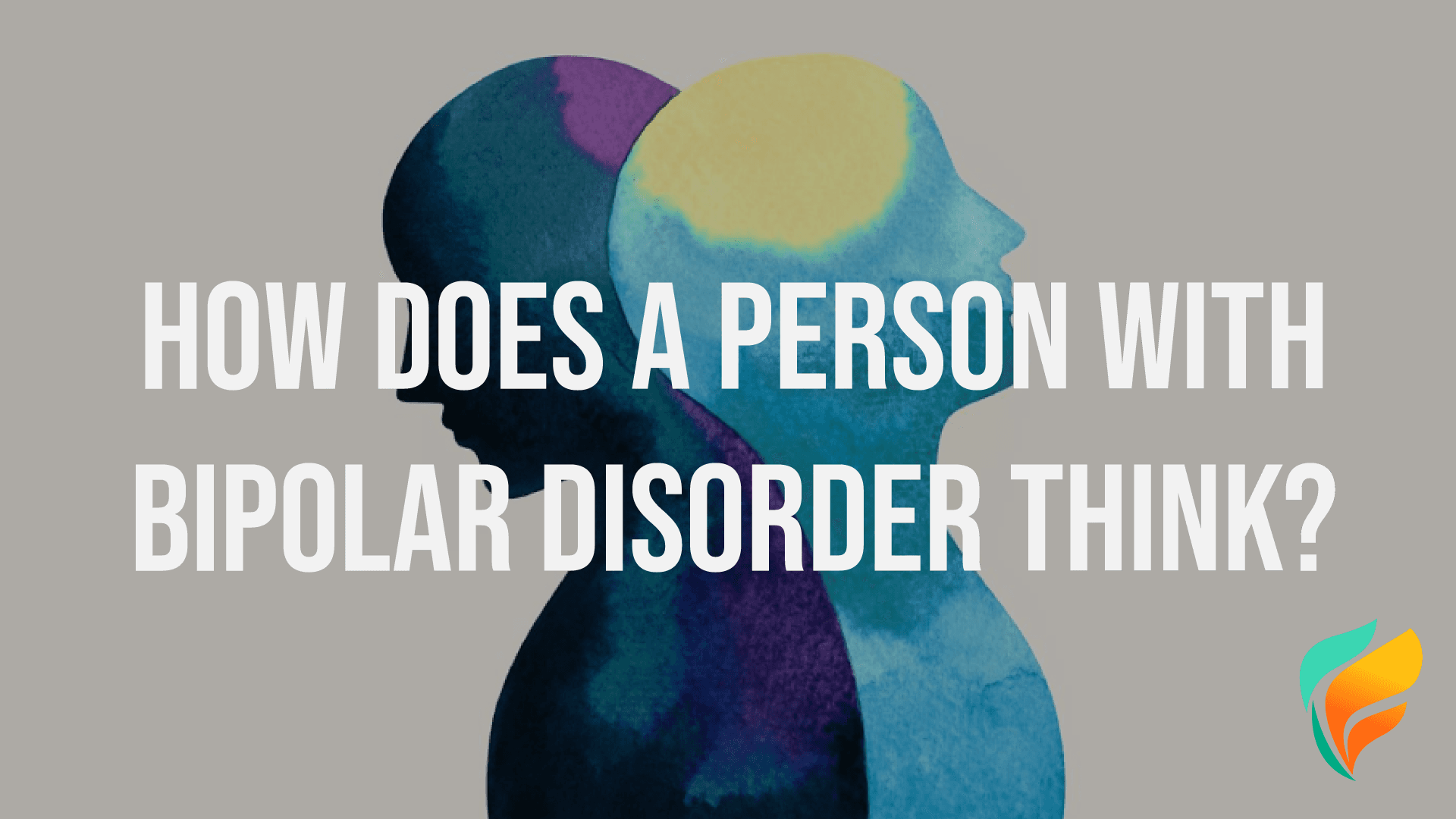 How Does a Person With Bipolar Disorder Think?