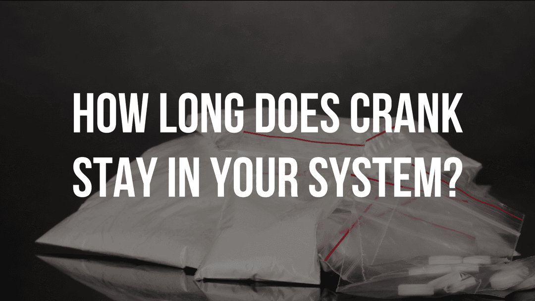 how-long-does-crank-stay-in-your-system