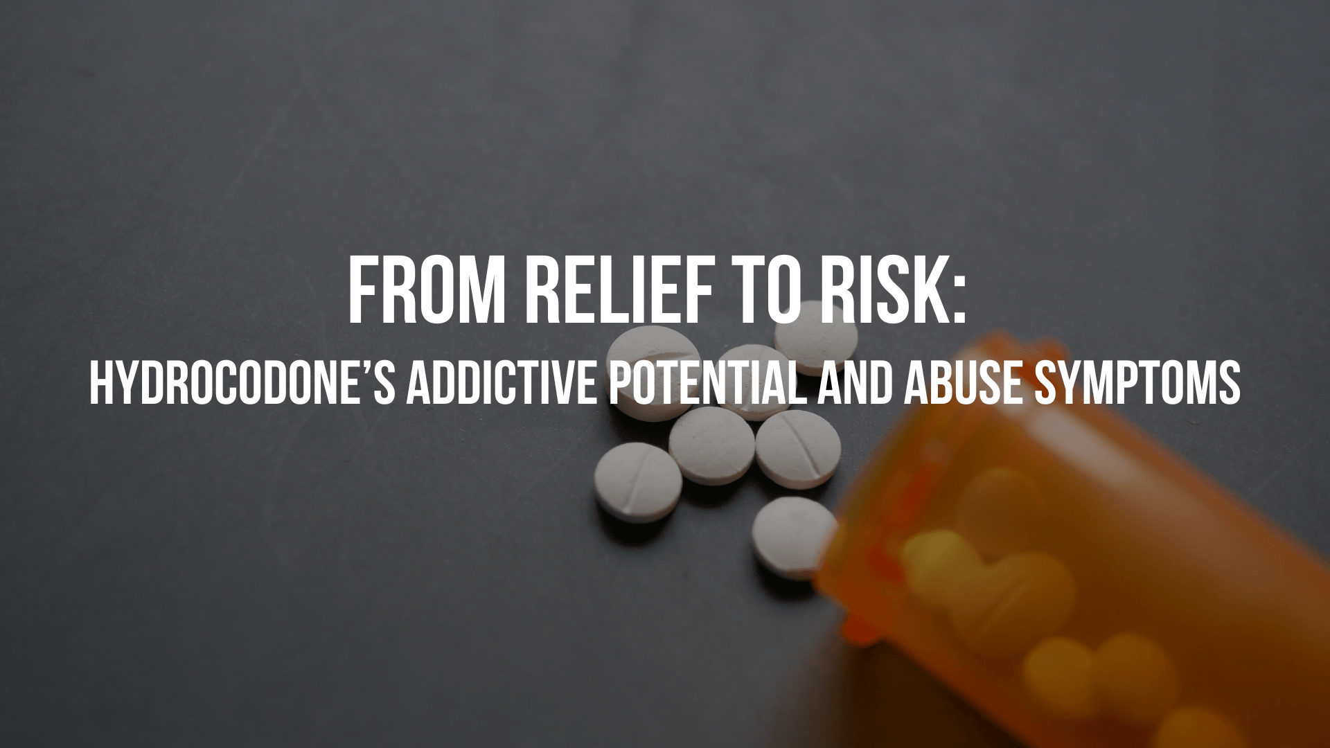 From Relief to Risk: Hydrocodone’s Addictive Potential & Abuse Symptoms