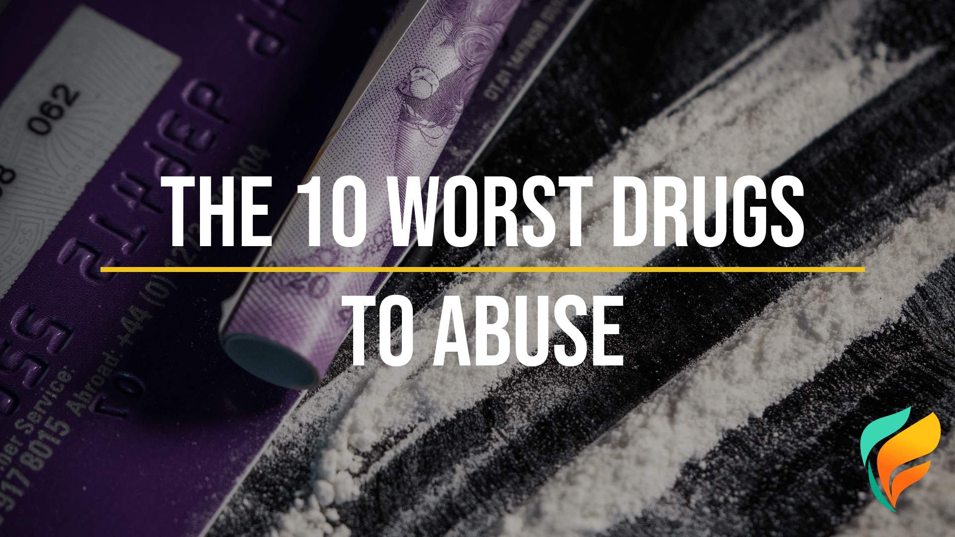 The 10 Worst Drugs to Abuse The 10 Worst Drugs to Abuse