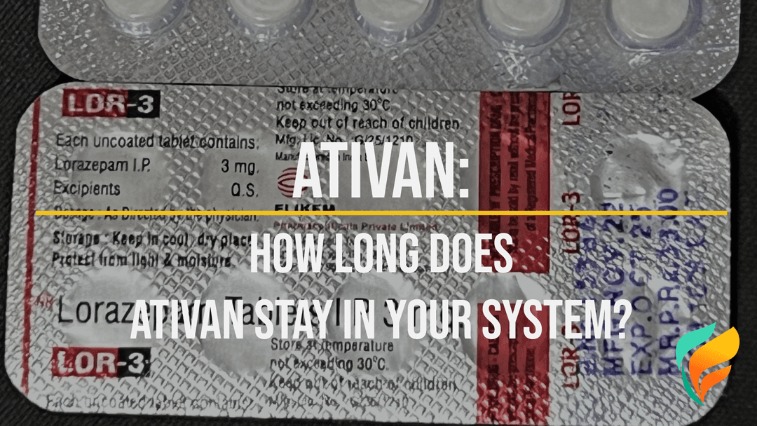 How Long Does Ativan Stay in Your System? A Look at Ativan, Drug Tests, Withdrawal, & More