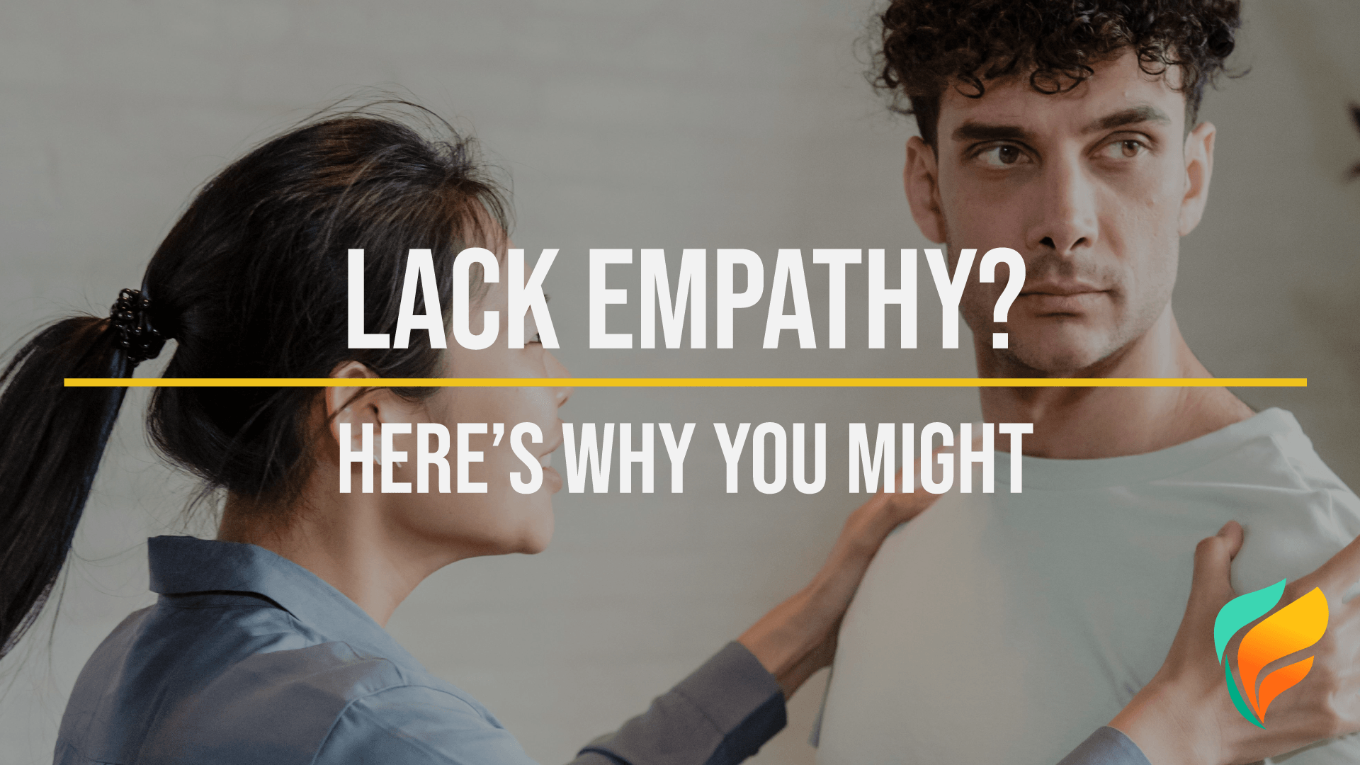 Compassion Lacking Reasons Why a Person Might Lack Empathy