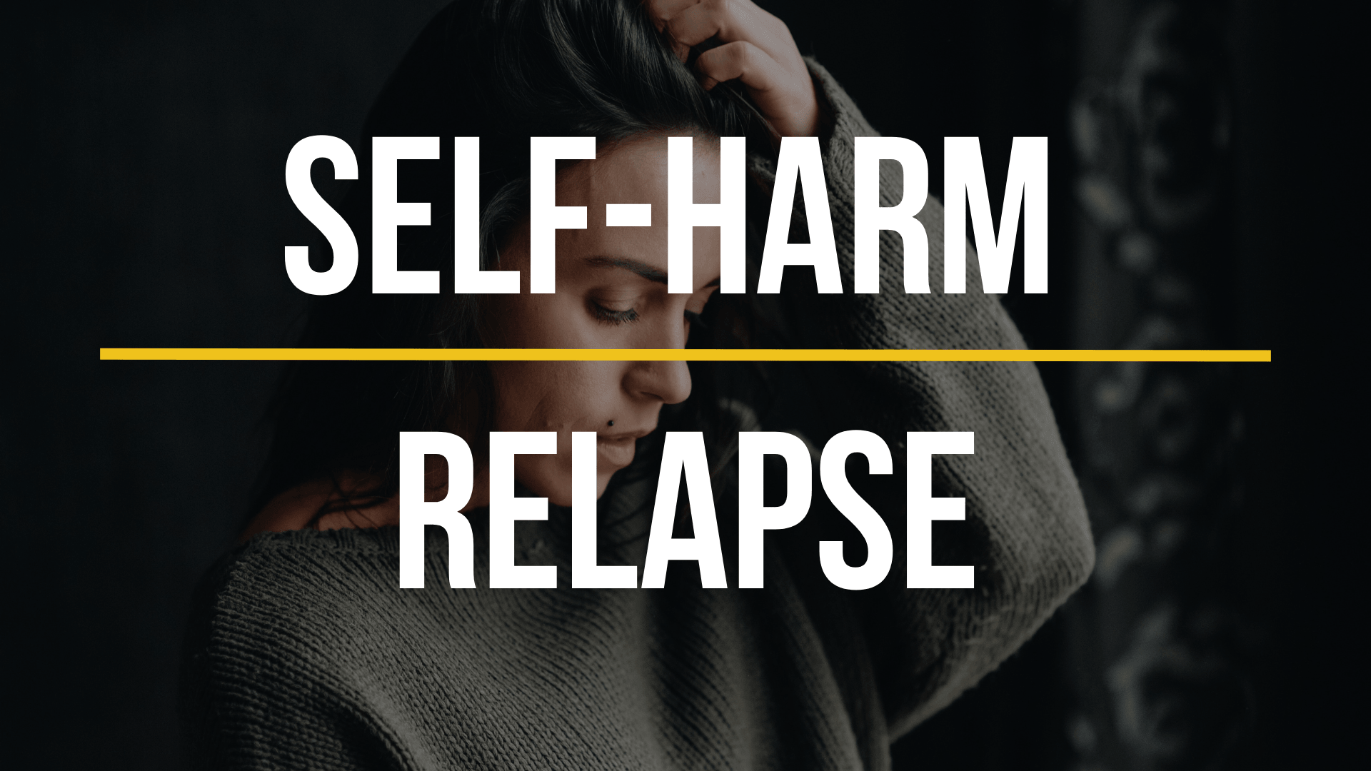 Self-Harm Relapse: Definition and Prevention