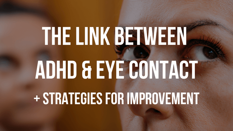 The Link Between ADHD, Eye Contact, & Strategies for Improvement
