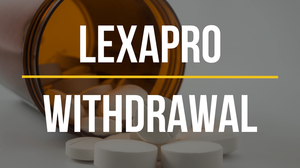 Lexapro Withdrawal Symptoms, Timeline, and Treatment