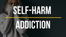 Self-Harm Addiction: Definition, Causes, and How to Break It