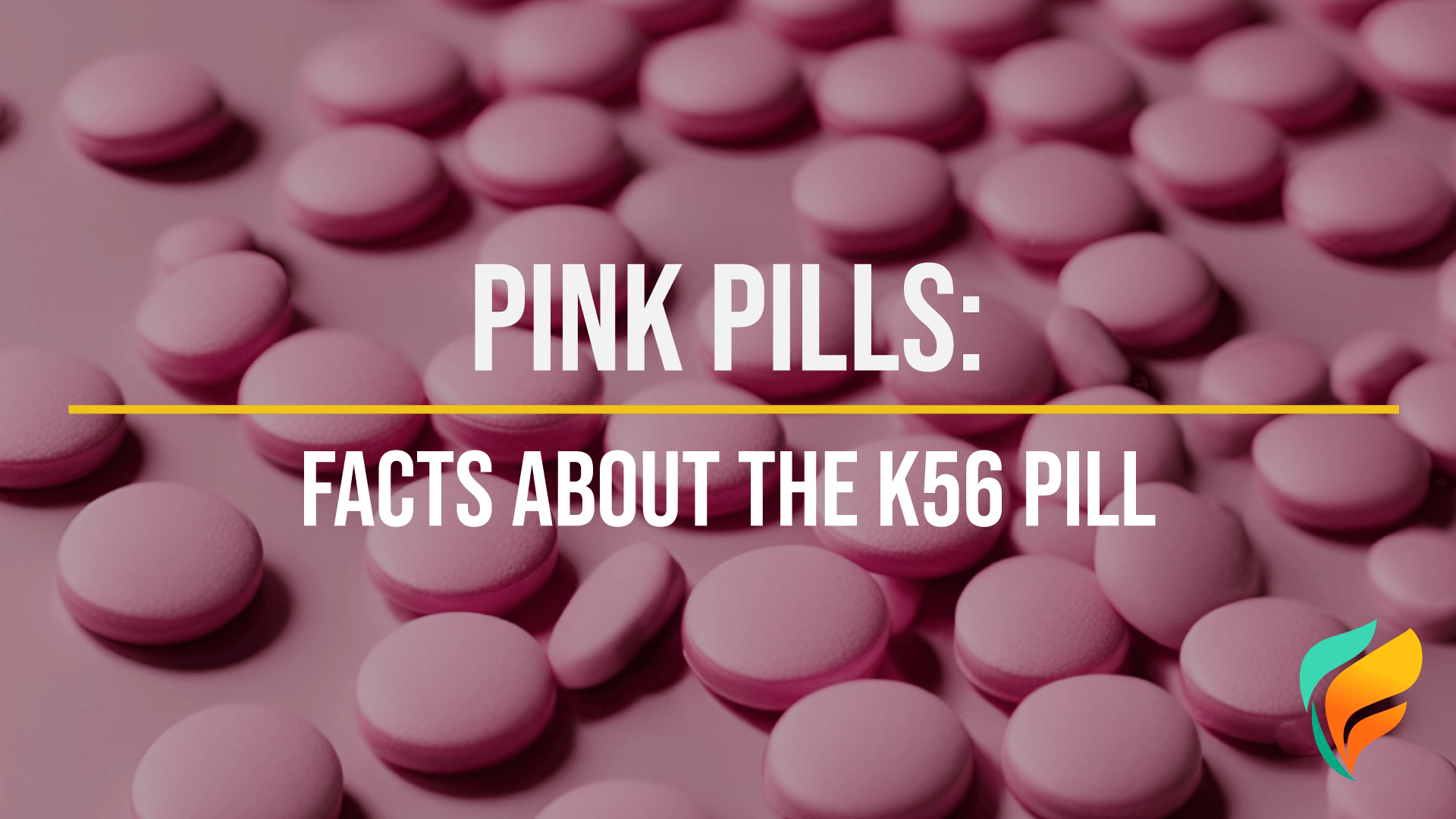 Pink Pill R Pink Pill: Facts & More About the K 56 Pill